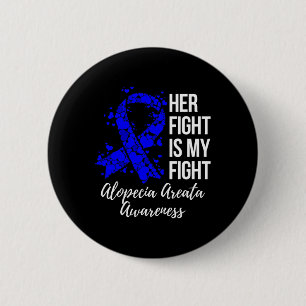 Her Fight Is My Fight Alopecia Areata Awareness 6 Cm Round Badge