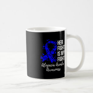 Her Fight Is My Fight Alopecia Areata Awareness  Coffee Mug