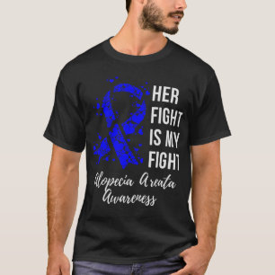 Her Fight Is My Fight Alopecia Areata Awareness T-Shirt