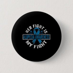 Her fight is my fight Alopecia Awareness 2 6 Cm Round Badge