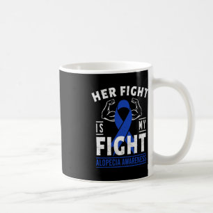Her Fight is My Fight Alopecia Awareness Blue Ribb Coffee Mug