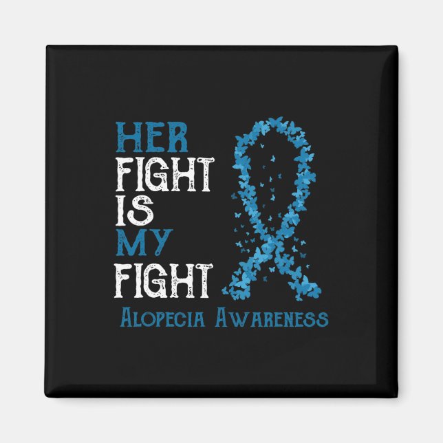Her Fight Is My Fight Alopecia Awareness  Magnet (Front)