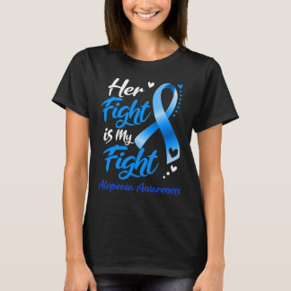 Her Fight Is My Fight Alopecia Awareness Ribbon T-Shirt