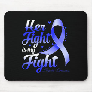 Her Fight Is My Fight Alopecia Awareness Warrior R Mouse Pad