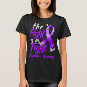 Her Fight Is My Fight Alzheimer’s Awareness T-Shirt