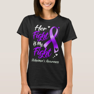 Her Fight Is My Fight ALZHEIMER'S AWARENESS T-Shirt