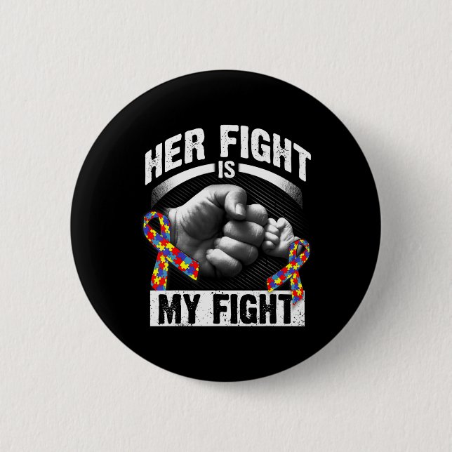 Her Fight Is My Fight Autism Awareness and Support 6 Cm Round Badge (Front)