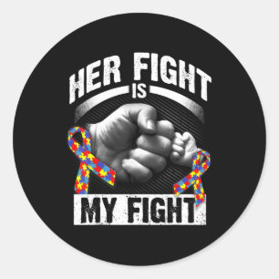 Her Fight Is My Fight Autism Awareness and Support Classic Round Sticker