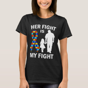 Her Fight Is My Fight Autism Awareness Dad Daughte T-Shirt