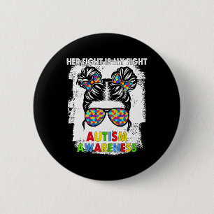 Her Fight Is My Fight Autism Awareness Messy Bun G 6 Cm Round Badge