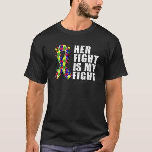 Her Fight Is My Fight Autism Awareness Month T-Shirt