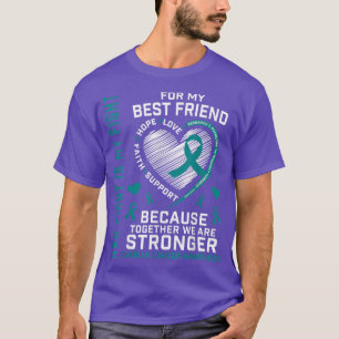 Her Fight Is My Fight Best Friend Ovarian Cancer S T-Shirt