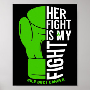 Her Fight Is My Fight Bile Duct Cancer Awareness 1 Poster