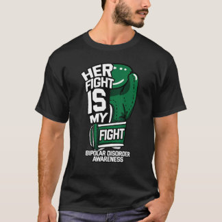 Her Fight Is My Fight Bipolar Disorder Awareness G T-Shirt