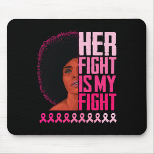 Her Fight Is My Fight Black Women Breast Cancer Aw Mouse Pad