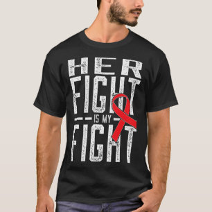 Her Fight Is My Fight Blood Cancer Awareness 4 T-Shirt