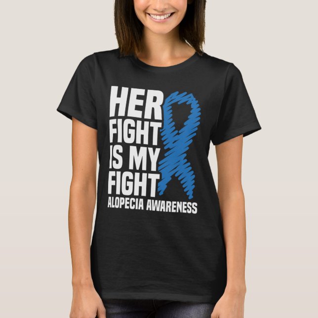 Her Fight Is My Fight Blue Ribbon Alopecia Awarene T-Shirt (Front)