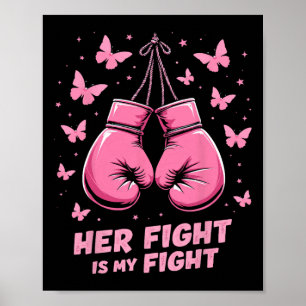 Her Fight Is My Fight Bow Pink Breast Cancer Aware Poster