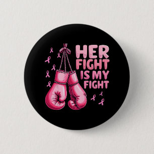 Her Fight Is My Fight Boxing Glove Breast Cancer A 6 Cm Round Badge
