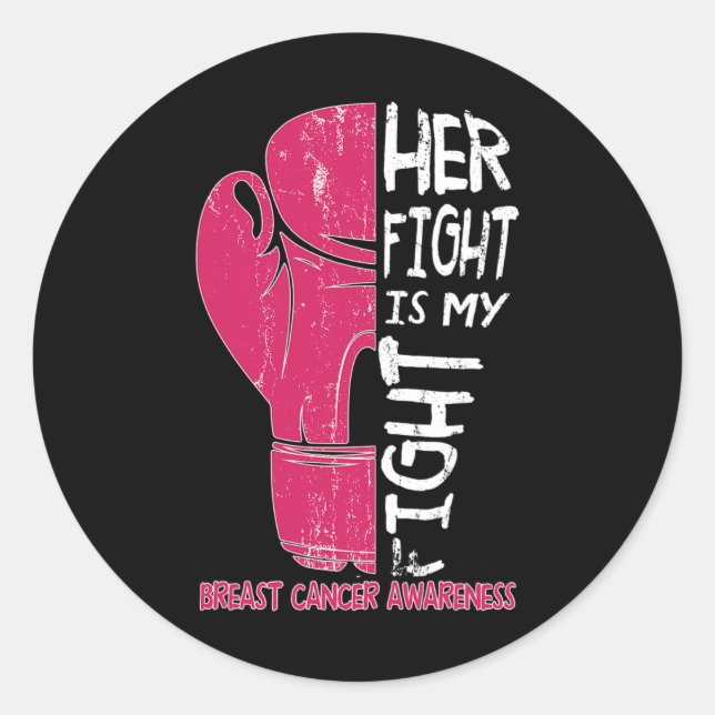 Her Fight Is My Fight Boxing Glove Breast Cancer A Classic Round Sticker (Front)