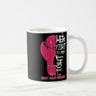 Her Fight Is My Fight Boxing Glove Breast Cancer A Coffee Mug