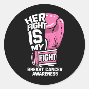 Her Fight Is My Fight Boxing Gloves Breast Cancer  Classic Round Sticker