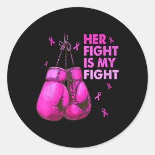 Her Fight Is My Fight Boxing Gloves Breast Cancer Classic Round Sticker