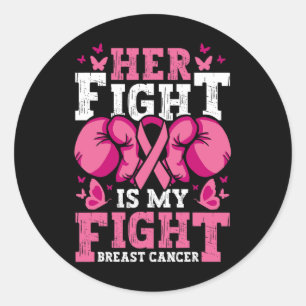 Her Fight Is My Fight Boxing Gloves Breast Cancer Classic Round Sticker