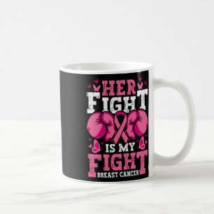 Her Fight Is My Fight Boxing Gloves Breast Cancer Coffee Mug