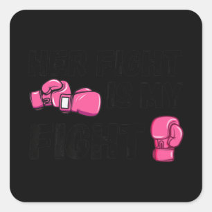 Her Fight Is My Fight Boxing Gloves Breast Cancer  Square Sticker