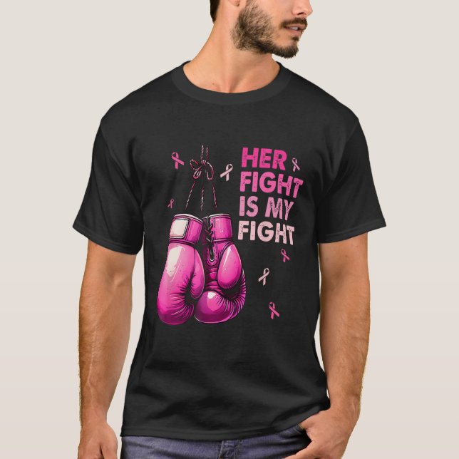 Her Fight Is My Fight Boxing Gloves Breast Cancer  T-Shirt (Front)