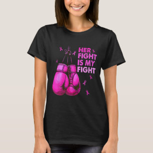 Her Fight Is My Fight Boxing Gloves Breast Cancer T-Shirt