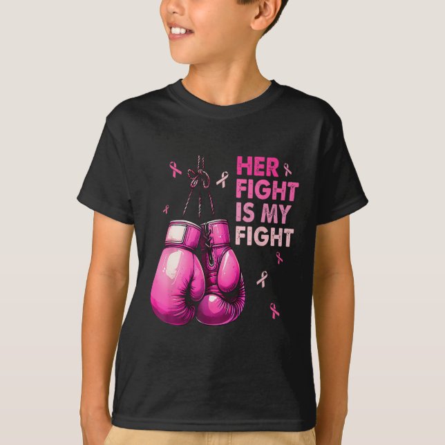Her Fight Is My Fight Boxing Gloves Breast Cancer  T-Shirt (Front)
