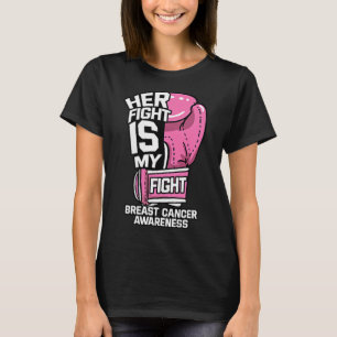 Her Fight Is My Fight Boxing Gloves Breast Cancer T-Shirt