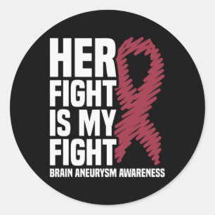 Her Fight Is My Fight Brain Aneurysm Awareness 1 Classic Round Sticker