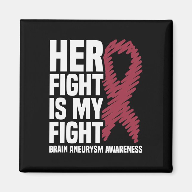 Her Fight Is My Fight Brain Aneurysm Awareness 1 Magnet (Front)
