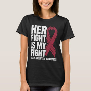 Her Fight Is My Fight Brain Aneurysm Awareness 1  T-Shirt