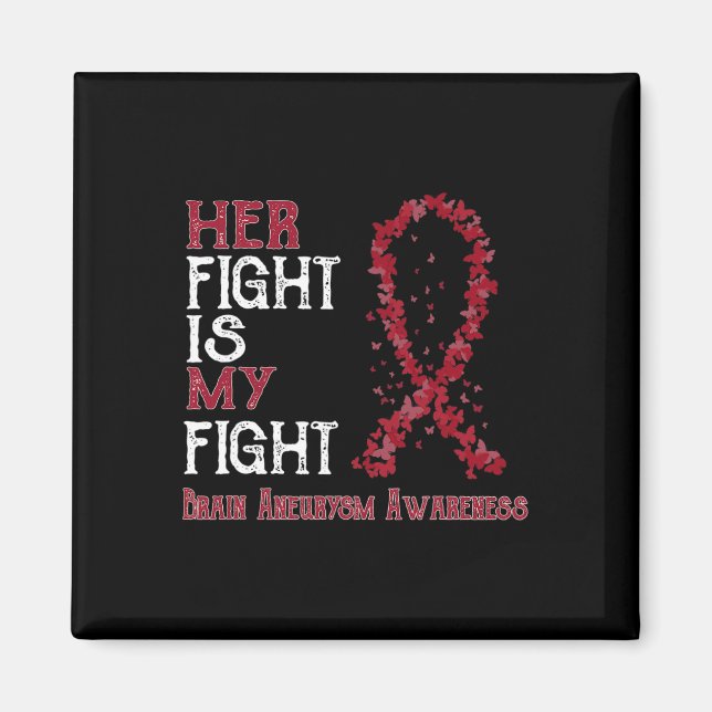 Her Fight Is My Fight Brain Aneurysm Awareness  Magnet (Front)