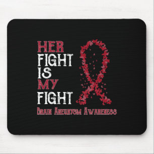 Her Fight Is My Fight Brain Aneurysm Awareness  Mouse Pad