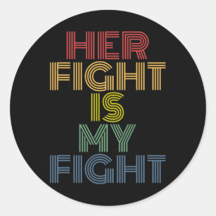 Her Fight Is My Fight Breast Cancer Awareness 1 Classic Round Sticker