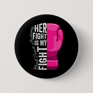 Her Fight Is My Fight Breast Cancer Awareness Boxi 6 Cm Round Badge