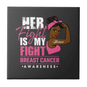 Her Fight Is My Fight Breast Cancer Awareness Ceramic Tile