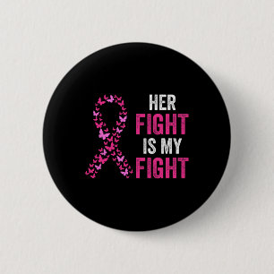 Her Fight Is My Fight Breast Cancer Awareness Fami 6 Cm Round Badge