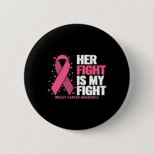 Her Fight Is My Fight Breast Cancer Awareness Fami 6 Cm Round Badge