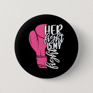 Her Fight Is My Fight Breast Cancer Awareness Fami 6 Cm Round Badge