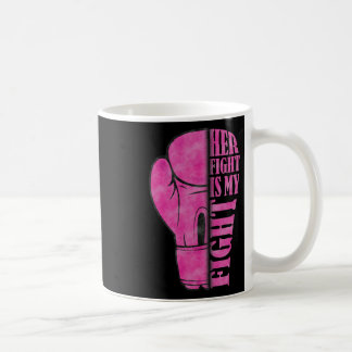 Her Fight Is My Fight Breast Cancer Awareness Fami Coffee Mug