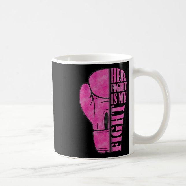 Her Fight Is My Fight Breast Cancer Awareness Fami Coffee Mug (Right)