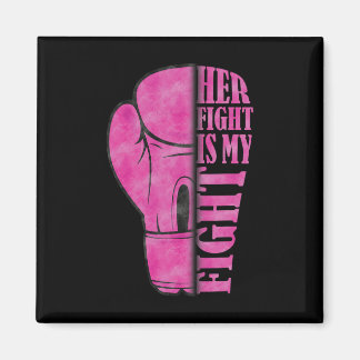 Her Fight Is My Fight Breast Cancer Awareness Fami Magnet