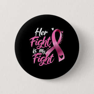 Her Fight Is My Fight Breast Cancer Awareness T-sh 6 Cm Round Badge