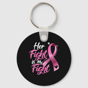 Her Fight Is My Fight Breast Cancer Awareness T-sh Key Ring